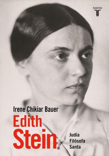EDITH STEIN. JUDIA, FILOSOFA, SANTA
