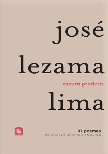 OSCURA PRADERA: 37 POEMAS