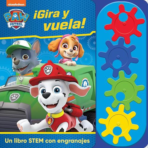 LIBRO STEAM CON ENGRANAJES PAW PATROL GIRA Y VUELA