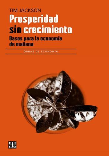 PROSPERIDAD SIN CRECIMIENTO: BASES PARA LA ECONOMIA DE MAÑANA