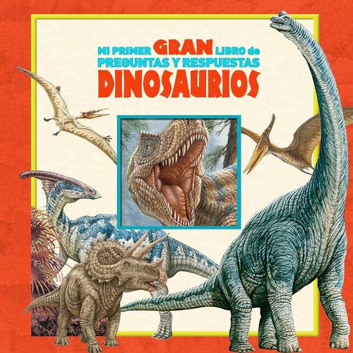 MI PRIMER GRAN LIBRO DE PREGUNTAS Y RESPUESTAS - DINOSAURIOS