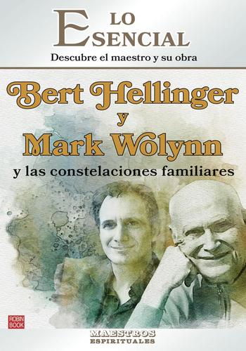 BERT HELLINGER Y MARK WOLYNN Y LAS CONSTELACIONES