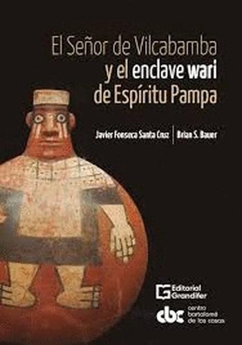 EL SEÑOR DE VILCABAMBA Y EL ENCLAVE WARI DE ESPIRITU PAMPA