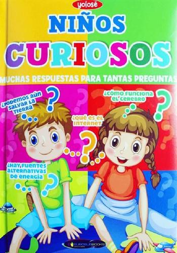 NIÑOS CURIOSOS - MUCHAS RESPUESTAS PARA TANTAS PREGUNTAS