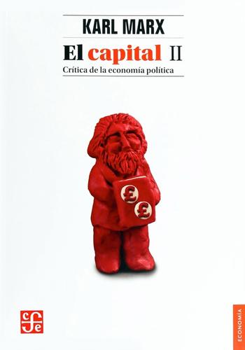 EL CAPITAL : CRITICA DE LA ECONOMIA POLITICA, TOMO II