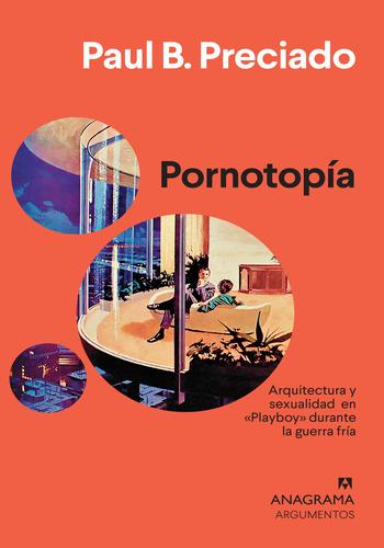 PORNOTOPIA: ARQUITECTURA Y SEXUALIDAD EN «PLAYBOY» DURANTE LA GUERRA FRIA