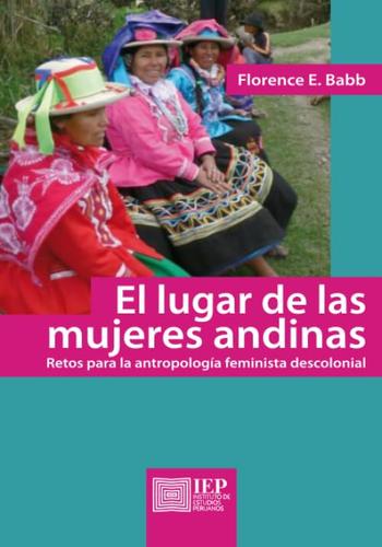 LUGAR DE LAS MUJERES ANDINAS. RETOS PARA LA ANTROPOLOGIA FEMINISTA DESCOLONIAL