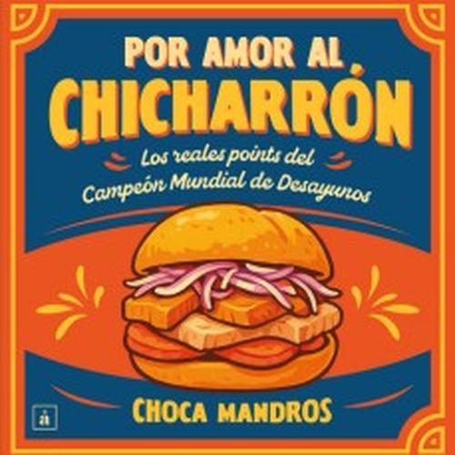 POR AMOR AL CHICHARRON. LOS REALES POINTS DEL CAMPEON MUNDIAL DE DESAYUNOS