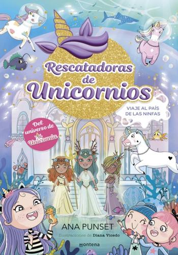 VIAJE AL PAIS DE LAS NINFAS (RESCATADORAS DE UNICORNIOS 7)