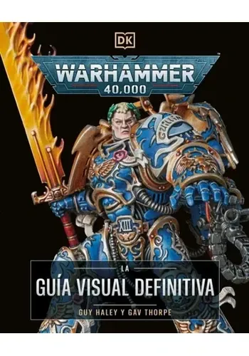 WARHAMMER 40.000. LA GUIA VISUAL DEFINITIVA
