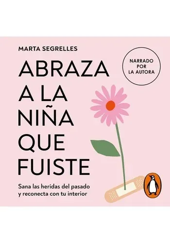 ABRAZA A LA NIÑA QUE FUISTE