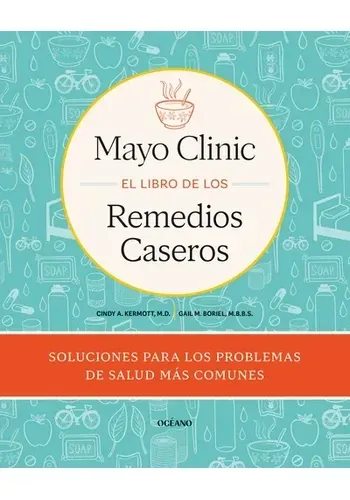 MAYO CLINIC EL LIBRO DE LOS REMEDIOS CASEROS
