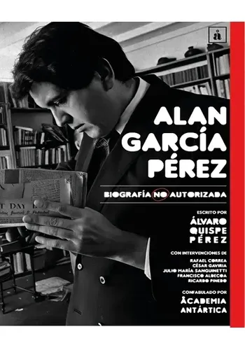 ALAN GARCIA PEREZ. BIOGRAFIA NO AUTORIZADA