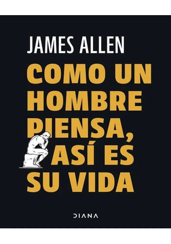 COMO UN HOMBRE PIENSA ASI ES SU VIDA