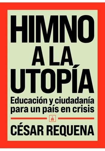 HIMNO A LA UTOPIA. EDUCACION Y CIUDADANIA PARA UN PAIS EN CRISIS
