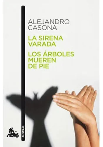 LA SIRENA VARADA / LOS ARBOLES MUEREN DE PIE