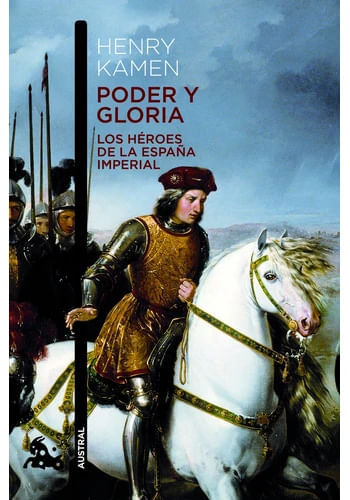 PODER Y GLORIA. LOS HEROES DE LA ESPAÑA IMPERIAL
