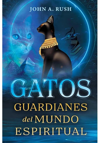 GATOS. GUARDIANES DEL MUNDO ESPIRITUAL