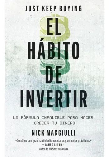 EL HABITO DE INVERTIR (JUST KEEP BUYING)