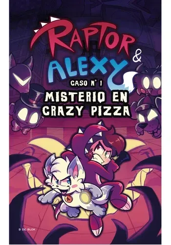 RAPTOR & ALEXY Y EL MISTERIO DE CRAZZY PIZZA