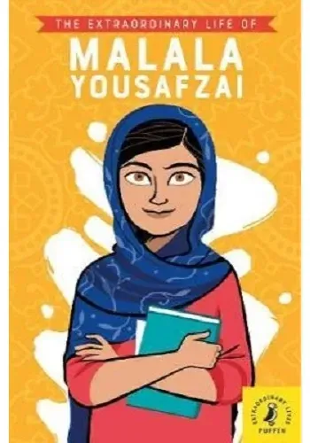 THE EXTRAORDINARY LIFE OF MALALA YOUSAFZAI