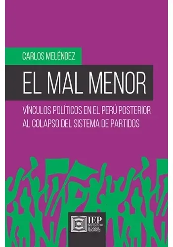 EL MAL MENOR. VINCULOS POLITICOS EN EL PERU POSTERIOR