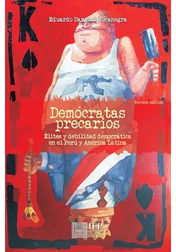DEMOCRATAS PRECARIOS. ELITES Y DEBILIDAD EN EL PERU Y AMERICA