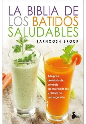 LA BIBLIA DE LOS BATIDOS SALUDABLES