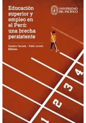 EDUCACION SUPERIOR Y EMPLEO EN EL PERU: UNA BRECHA PERSISTENTE