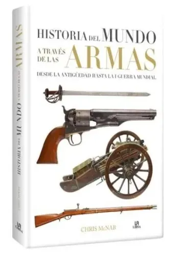 HISTORIA DEL MUNDO A TRAVES DE LAS ARMAS