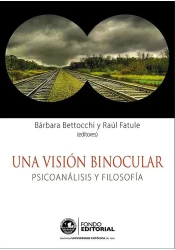 UNA VISION BINOCULAR: PSICOANALISIS Y FILOSOFIA