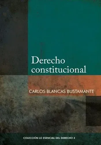 COL. ESENCIAL DEL DERECHO 04 - DERECHO CONSTITUCIONAL