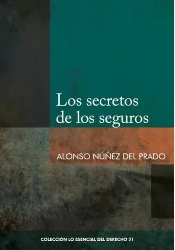 COL. ESENCIAL DEL DERECHO 21 - LOS SECRETOS DE LOS SEGUROS
