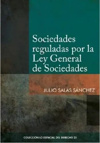 COL. ESENCIAL DEL DERECHO 25 - SOCIEDADES REGULADAS POR LA LEY GENERAL DE SOCIEDADES
