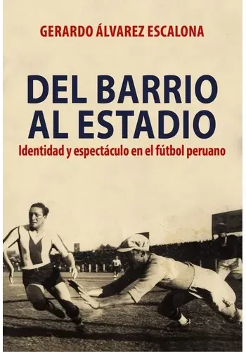 DEL BARRIO AL ESTADIO - IDENTIDAD Y ESPECTACULO EN EL FUTBOL