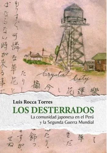LOS DESTERRADOS. LA COMUNIDAD JAPONESA EN EL PERU