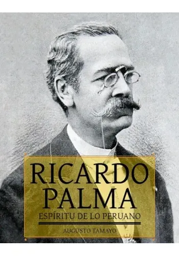 RICARDO PALMA, ESPIRITU DE LO PERUANO