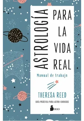 ASTROLOGIA PARA LA VIDA REAL. MANUAL DE TRABAJO