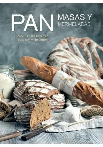 PAN, MASAS Y MERMELADAS RECETAS CON O SIN GLUTEN