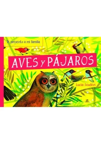 TE PRESENTO A MI FAMILIA: AVES Y PAJAROS