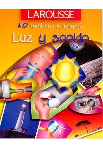 40 FANTASTICOS EXPERIMENTOS - LUZ Y SONIDO