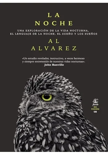 LA NOCHE: UNA EXPLORACION DE LA VIDA NOCTURNA. EL LENGUAJE DE LA NOCHE, EL SUEÑO Y LOS SUEÑOS