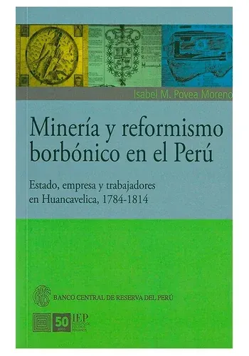 MINERIA Y REFORMISMO BORBONICO EN EL PERU