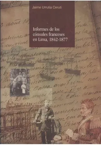 INFORMES DE LOS CONSULES FRANCESES EN LIMA, 1842-1877