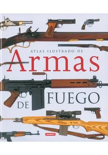 ATLAS ILUSTRADO DE LAS ARMAS DE FUEGO