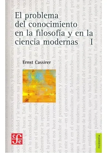 EL PROBLEMA DEL CONOCIMIENTO EN LA FILOSOFIA Y EN LA CIENCIA MODERNAS, I