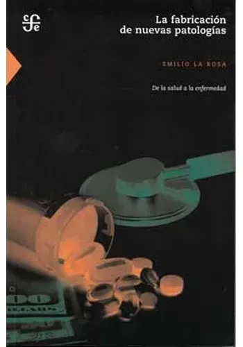 LA FABRICACION DE NUEVAS PATOLOGIAS