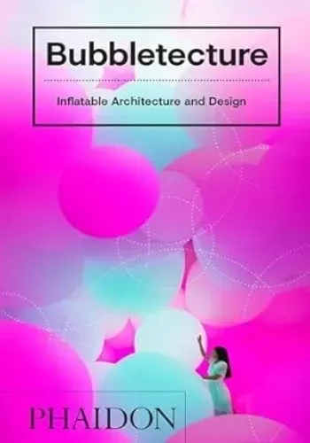 BUBBLETECTURE: INFLATABLE ARCHITECTURE AND DESIGN