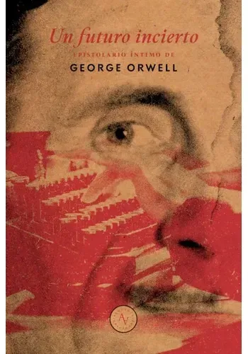 UN FUTURO INCIERTO. EPISTOLARIO INTIMO