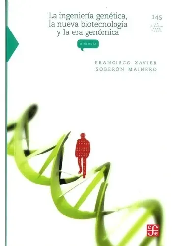 INGENIERIA GENETICA. LA NUEVA BIOTECNOLOGIA Y LA ERA GENOMICA